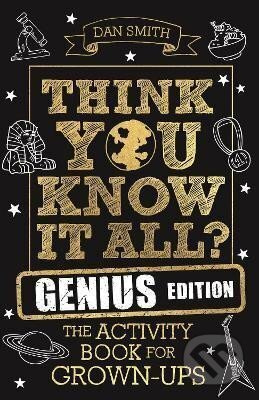 Think You Know It All? Genius Edition : The Activity Book for Grown-ups
