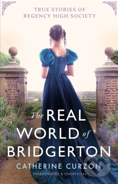 Inside the World of Bridgerton (True Stories of Regency High Society) - kniha z kategorie Historie