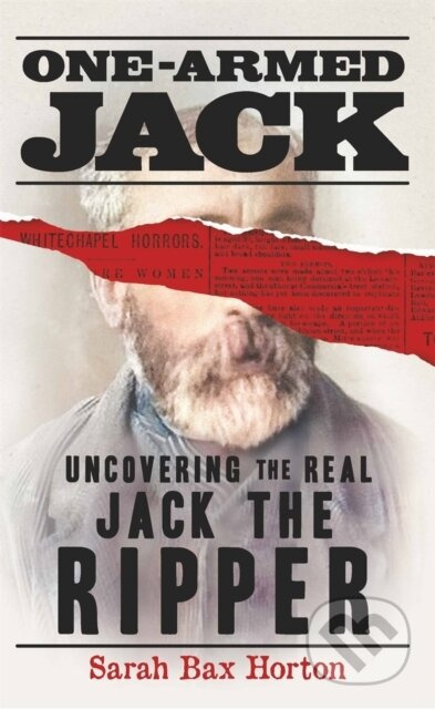 One-Armed Jack (Uncovering the Real Jack the Ripper) - kniha z kategorie Životopisy, reportáže a myšlenky