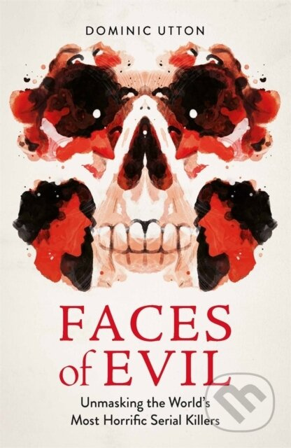 Faces of Evil (Unmasking the World’s Most Horrific Serial Killers) - kniha z kategorie Humanitní a společenské vědy