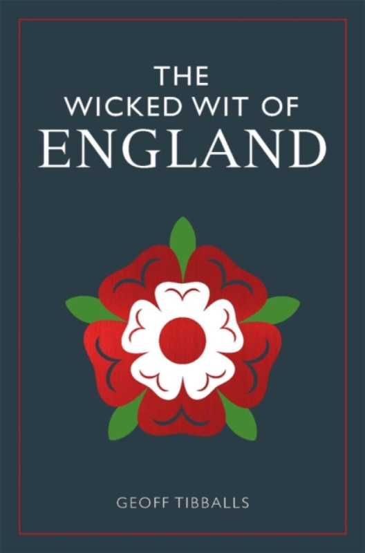 The Wicked Wit of England - Geoff Tibballs