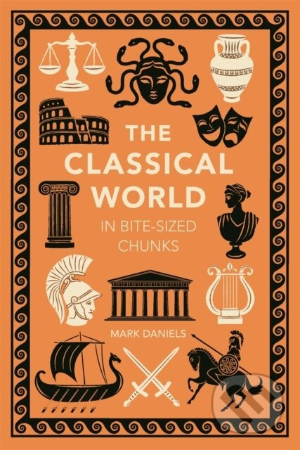 The Classical World in Bite-sized Chunks - Mark Daniels - kniha z kategorie Historie