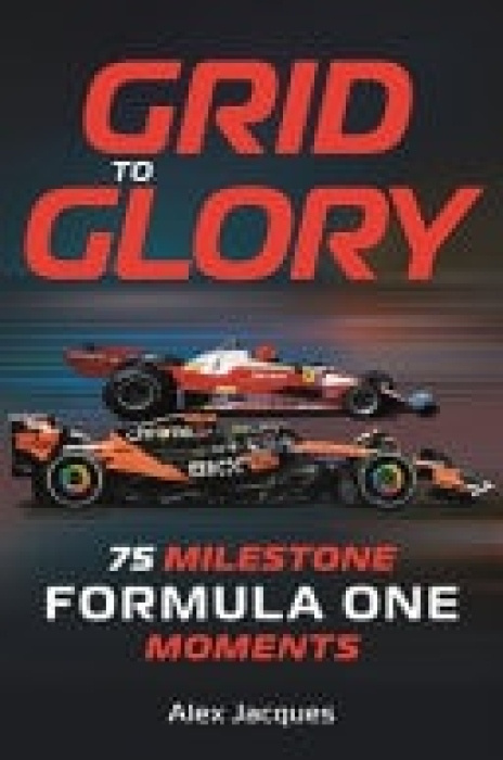 Grid to Glory, 75 Milestone Formula One Moments Michael O'Mara