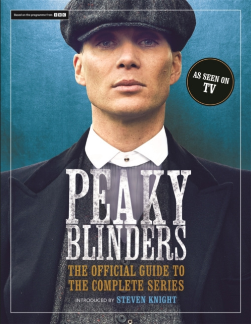 Peaky Blinders, The Official Guide to the Complete Series Michael O'Mara Books Ltd