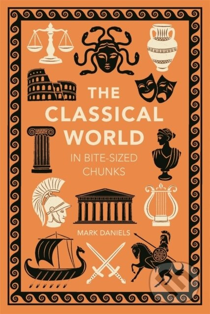 The Classical World in Bite-sized Chunks - Mark Daniels - kniha z kategorie Starovek
