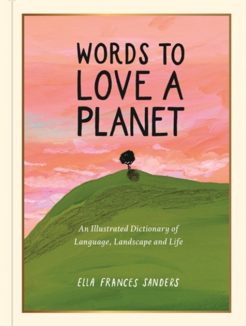Michael O'Mara Books Ltd Words to Love a Planet - Sanders, Ella Frances
