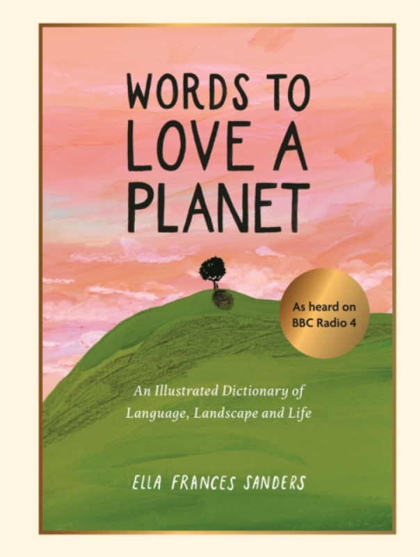 Michael O'Mara Books Ltd Words to Love a Planet - Sanders, Ella Frances