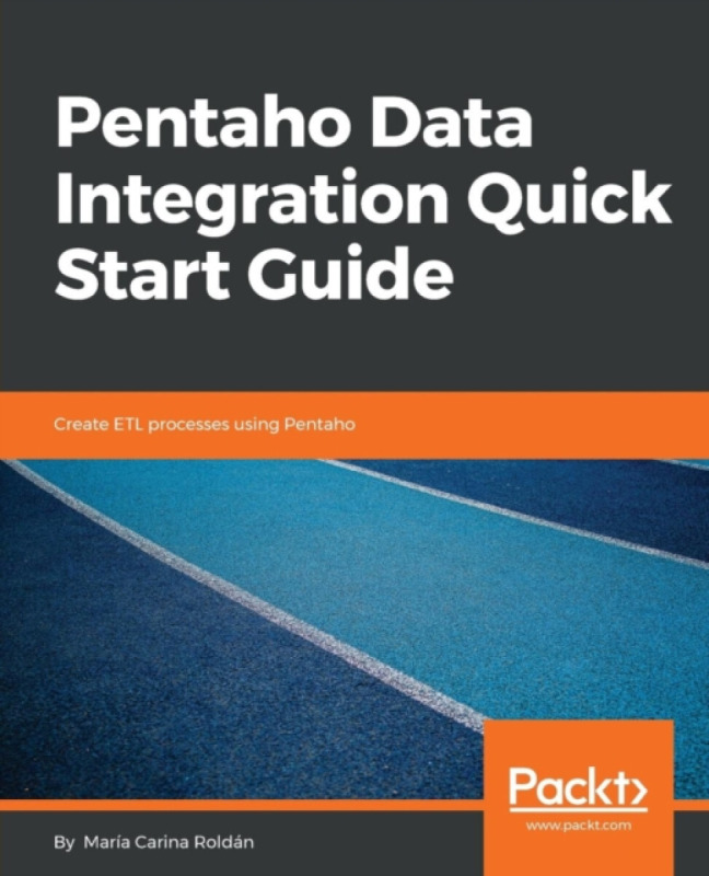 Pentaho Data Integration Quick Start Guide - MarÃa Carina RoldÃ¡n