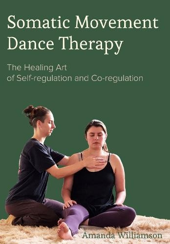 Somatic Movement Dance Therapy, The Healing Art of Self-regulation and Co-regulation INTELLECT