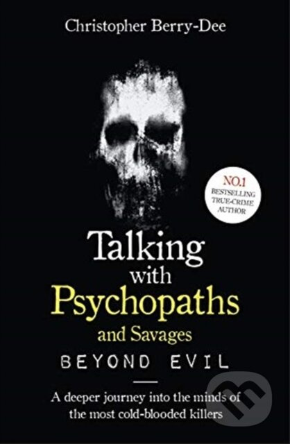Talking With Psychopaths and Savages: Beyond Evil (From the UK's No. 1 True Crime author) - kniha z kategorie Humanitní a společenské vědy