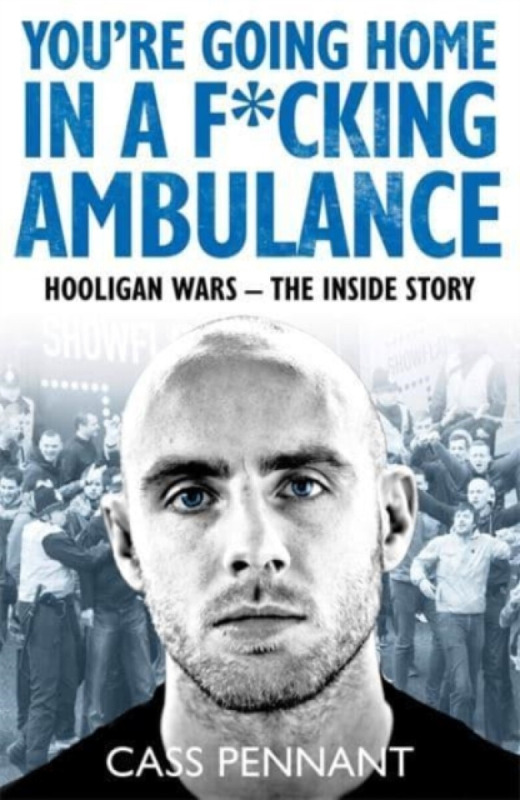 You're Going Home in a F*****g Ambulance - Cass Pennant