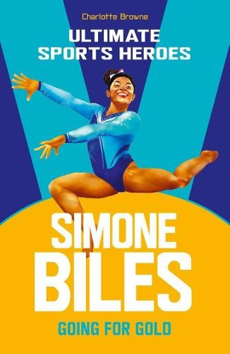 Simone Biles (Ultimate Sports Heroes), Going for Gold John Blake Publishing Ltd