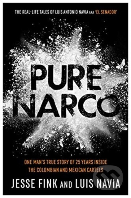 Pure Narco - Jesse Fink, Luis Navia - kniha z kategorie Humanitní a společenské vědy