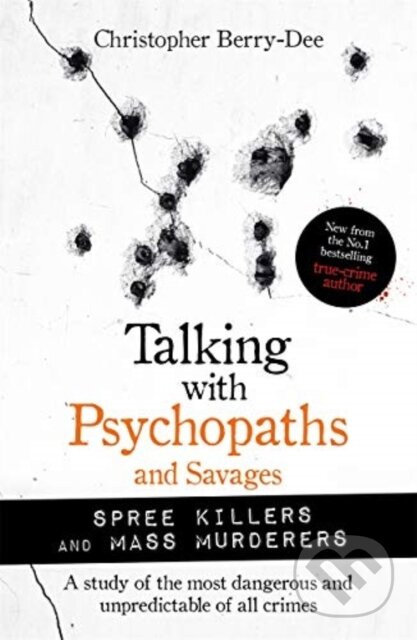 Talking with Psychopaths and Savages: Mass Murderers and Spree Killers - kniha z kategorie Životopisy, reportáže a myšlenky