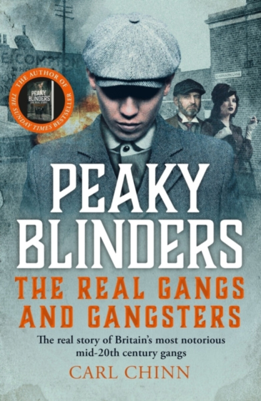 John Blake Publishing Ltd Peaky Blinders - The Real Gangs and Gangsters - Chinn, Carl