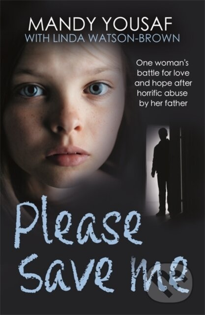 Please Save Me (One woman's battle for love and hope after horrific abuse by her father) - kniha z kategorie Společenská beletrie