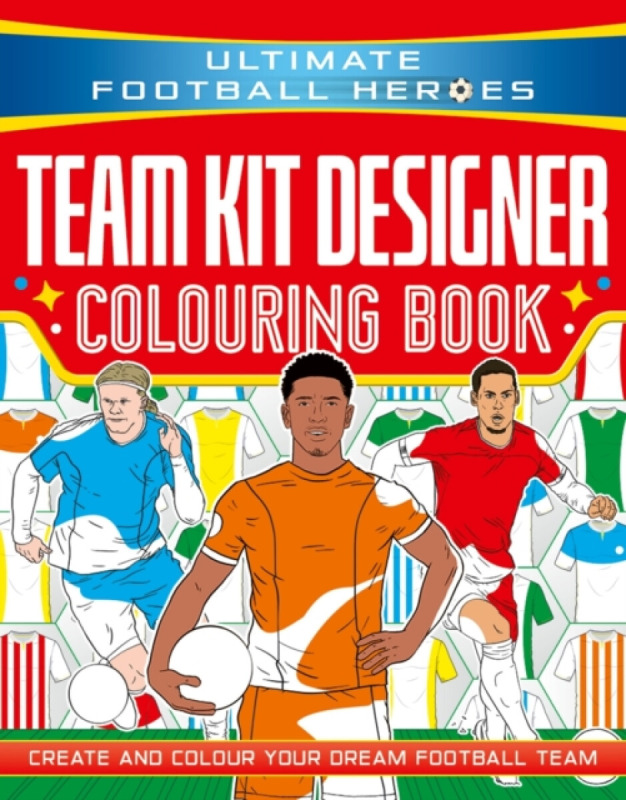John Blake Publishing Ltd Ultimate Football Heroes: Team Kit Designer Colouring Book - Studio Press