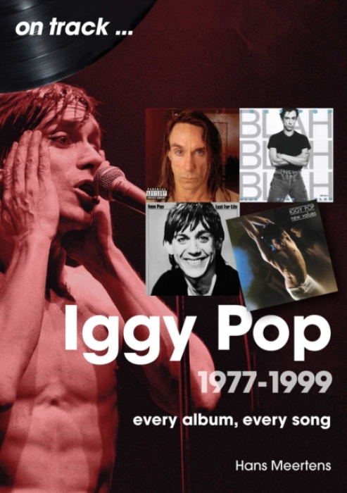 Sonicbond Publishing Iggy Pop 1977 to 1999 On Track - Meertens, Hans