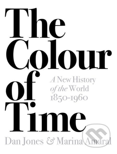 The Colour Of Time (A New History of the World, 1850-1960) - kniha z kategorie Historie