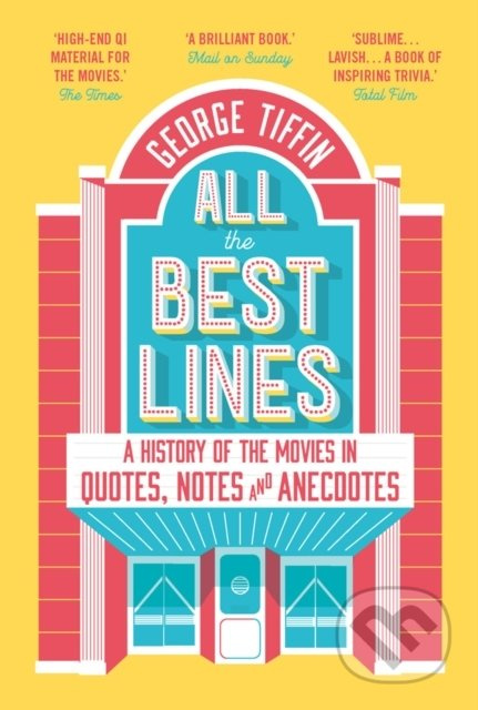 All The Best Lines (A History of the Movies in Quotes, Notes and Anecdotes) - kniha z kategorie Film
