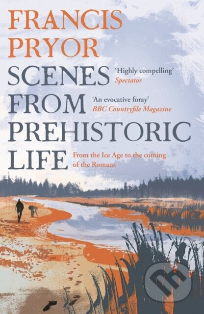 Scenes from Prehistoric Life (From the Ice Age to the Coming of the Romans) - kniha z kategorie Humanitní a společenské vědy