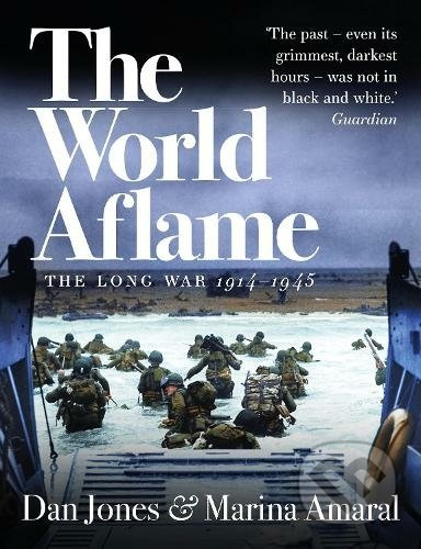 The World Aflame (The Long War, 1914-1945) - Dan Jones, Marina Amaral - kniha z kategorie Historie