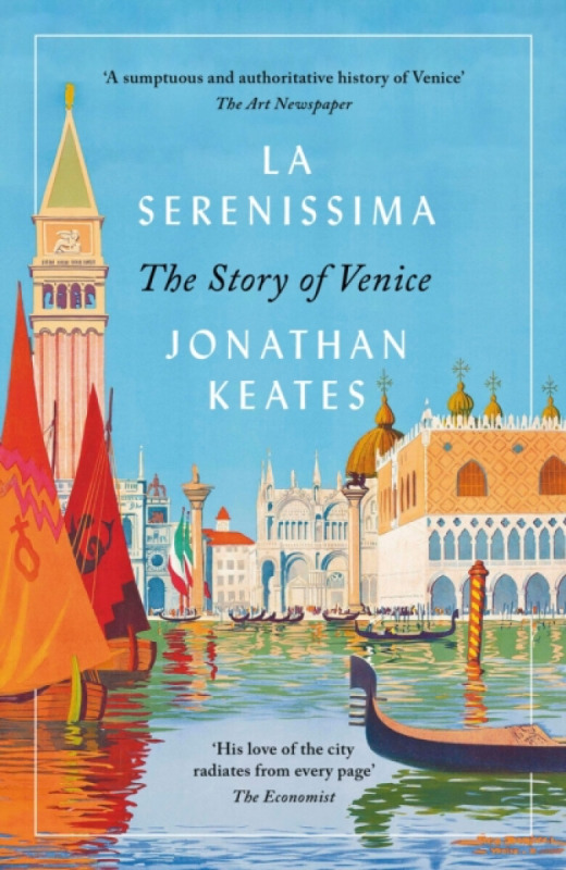 La Serenissima (The Story of Venice) - Jonathan Keates