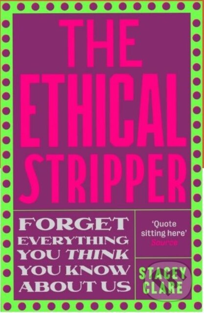 The Ethical Stripper (Sex, Work and Labour Rights in the Night-time Economy) - kniha z kategorie Humanitní a společenské vědy