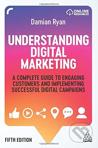 Understanding Digital Marketing (A Complete Guide to Engaging Customers and Implementing Successful Digital Campaigns) - kniha z kategorie Odborné a…