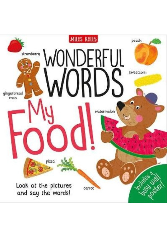 Wonderful Words: My Food! Miles Kelly Publishing Ltd