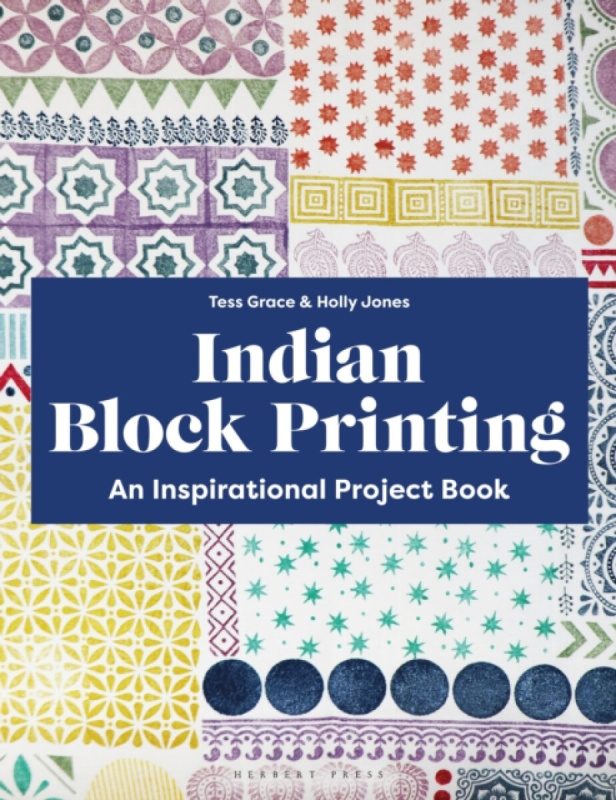 Bloomsbury Publishing PLC Indian Block Printing - Jones, Holly a Grace, Tess