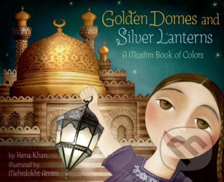 Golden Domes and Silver Lanterns - Hena Khan - kniha z kategorie Pro děti