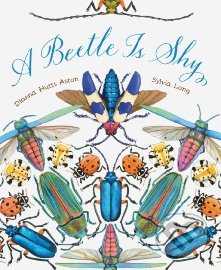 A Beetle Is Shy - Dianna Hutts Aston - kniha z kategorie Pro děti