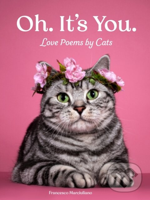 Oh. It's You. (Love Poems by Cats) - Francesco Marciuliano - kniha z kategorie Eseje, úvahy a glosy