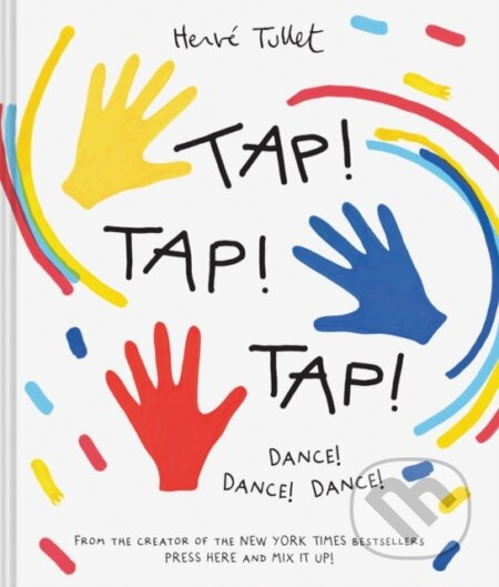 Tap! Tap! Tap! (Dance! Dance! Dance!) - Herve Tullet - kniha z kategorie Beletrie pro děti