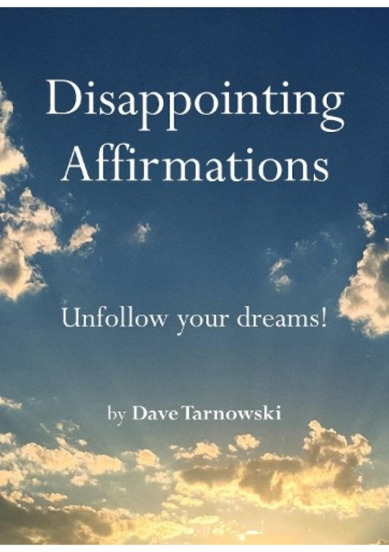 Disappointing Affirmations: Unfollow your dreams! - Dave Tarnowski - kniha z kategorie Motivace a seberozvoj