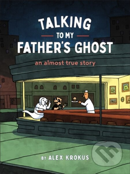 Talking to My Father's Ghost (An Almost True Story) - kniha z kategorie Komiksy