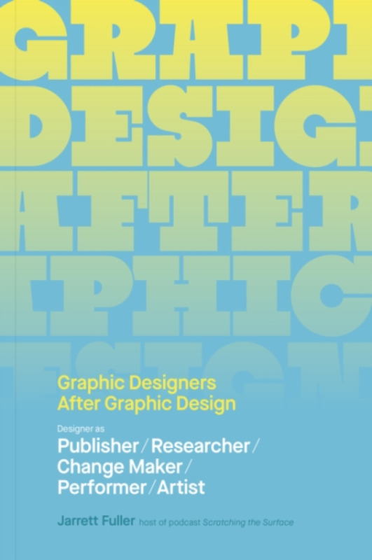 Chronicle Books Graphic Designers After Graphic Design - Fuller, Jarrett