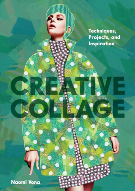 Creative Collage, Techniques, Projects, and Inspiration Chronicle Books