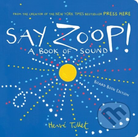 Say Zoop! (A Book of Sound—Board Book Edition) - Herve Tullet - kniha z kategorie Pro děti
