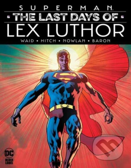 Superman: The Last Days of Lex Luthor - Bryan Hitch, Mark Waid - kniha z kategorie Komiksy