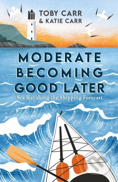 Moderate Becoming Good Later (Sea Kayaking the Shipping Forecast - as seen on the BBC Travel Show) - kniha z kategorie Zdraví a životní styl