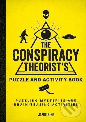 The Conspiracy Theorist´s Puzzle and Activity Book: Puzzling Mysteries and Brain-Teasing Activities
