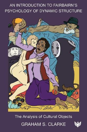 Introduction to FairbairnÂ’s Psychology of Dynamic Structure, The Analysis of Cultural Objects Karnac Books