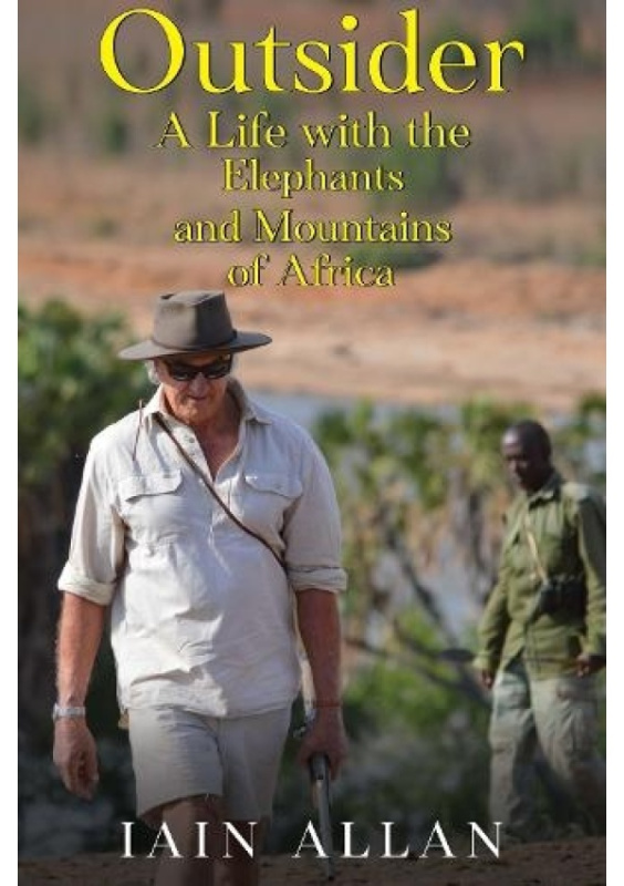 OUTSIDER... A Life with the Elephants and Mountains of Africa Pegasus Elliot Mackenzie Publishers