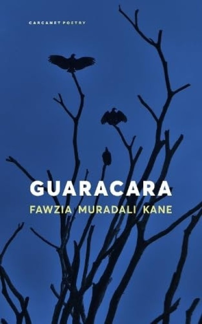 Carcanet Press Ltd Guaracara - Muradali Kane, Fawzia