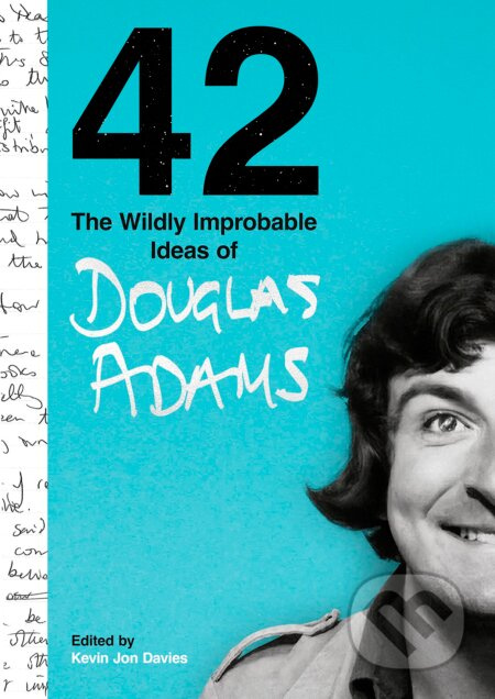 42 (The Wildly Improbable Ideas of Douglas Adams) - Douglas Adams, Kevin Jon Davies - kniha z kategorie Životopisy, reportáže a myšlenky