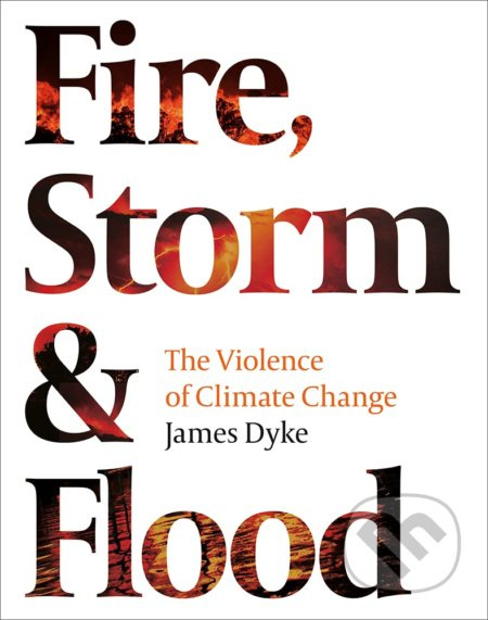 Fire, Storm & Flood (The Violence of Climate Change) - kniha z kategorie Fotografie