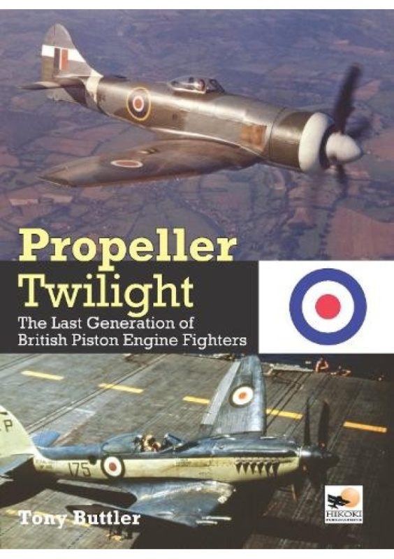 Propeller Twilight, The Last Generation of British Piston Engine Fighters Crecy Publishing