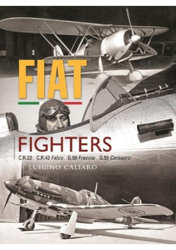 Fiat Fighters, C.R.32, C.R.42 Falco, G.50 Freccia, G.55 Centauro Crecy Publishing